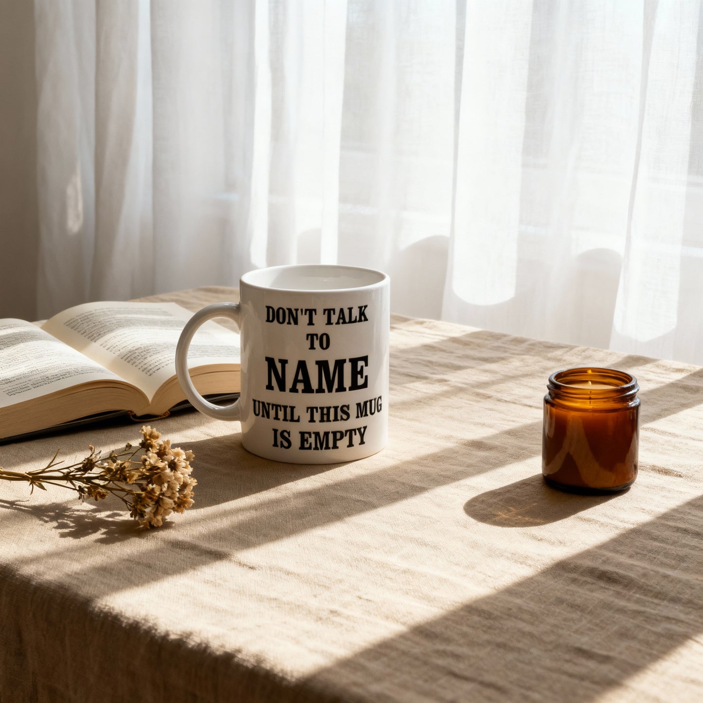 Don’t Talk to "Name" Until This Mug Is Empty. | Gifting Mug