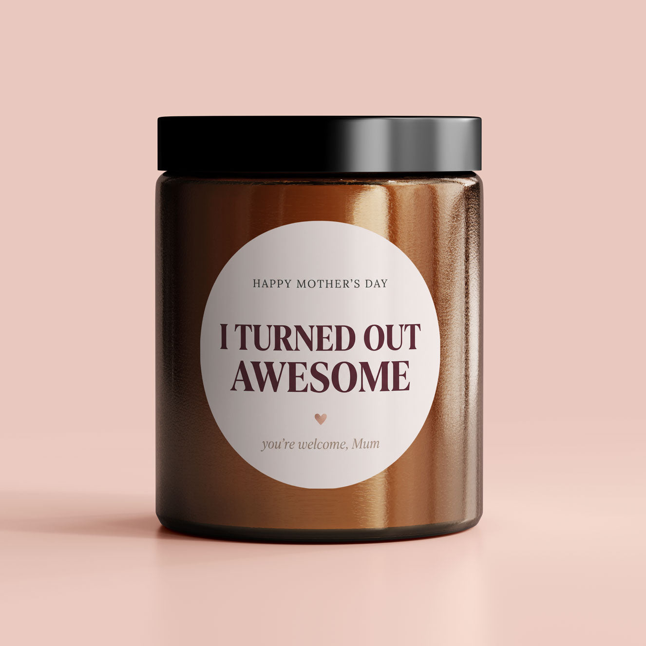 I turned out awesome | Mother's Day Candle