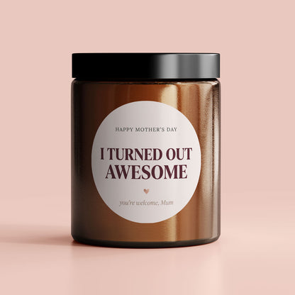 I turned out awesome | Mother's Day Candle
