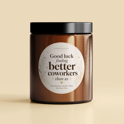 Good luck finding better coworkers than us | Gifting Candle