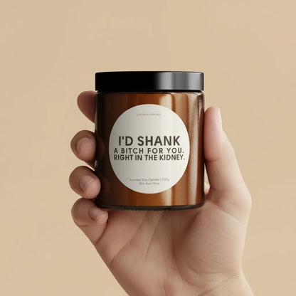 I'd shank a bitch for you right in the kidney | Gifting Candle